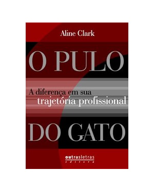 PULO DO GATO, O: A DIFERENCA EM SUA TRAJETORIA PROFISSIONAL