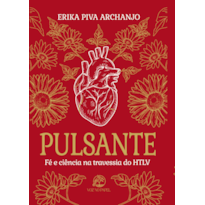 Pulsante: Fé e ciência na travessia do HTLV
