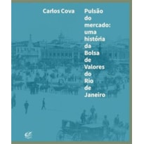 Pulsão do mercado: Uma história da bolsa de valores do Rio de Janeiro