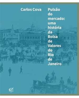 Pulsão do mercado: Uma história da bolsa de valores do Rio de Janeiro