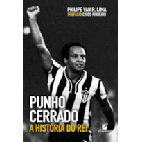 PUNHO CERRADO: A HISTÓRIA DO REI