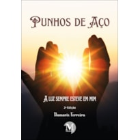 PUNHOS DE AÇO: A LUZ SEMPRE ESTEVE EM MIM