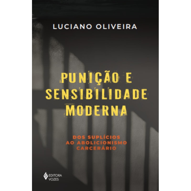 PUNIÇÃO E SENSIBILIDADE MODERNA: DOS SUPLÍCIOS AO ABOLICIONISMO CARCERÁRIO