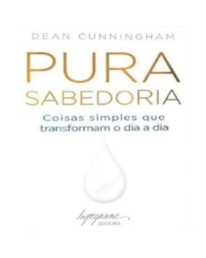 PURA SABEDORIA - COISAS SIMPLES QUE TRANSFORMAM O DIA A DIA - 1