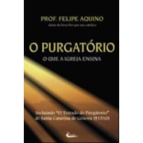 PURGATORIO, O - O QUE A IGREJA ENSINA - 7ª