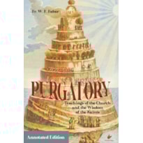 PURGATORY: TEACHINGS OF THE CHURCH AND THE WISDOM OF THE SAINTS