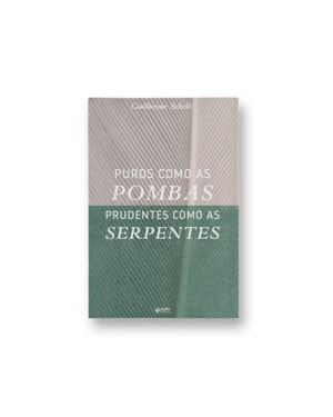 PUROS COMO AS POMBAS PRUDENTES COMO AS SERPENTES