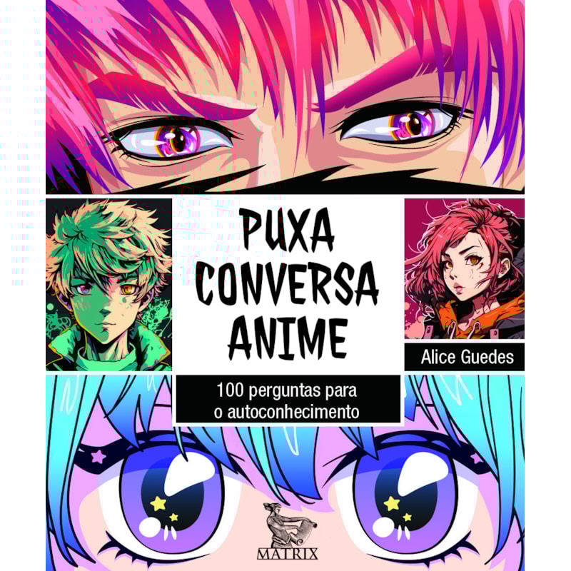 PUXA CONVERSA ANIME: 100 PERGUNTAS PARA O AUTOCONHECIMENTO