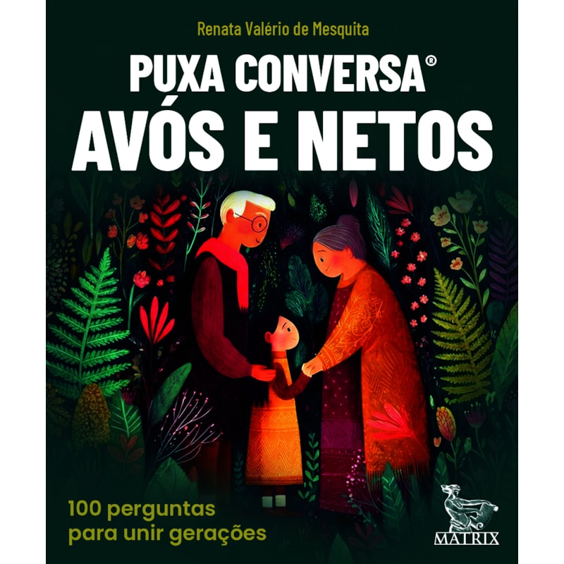PUXA CONVERSA AVÓS E NETOS: 100 PERGUNTAS PARA UNIR GERAÇÕES.