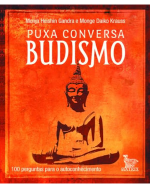 PUXA CONVERSA BUDISMO: 100 PERGUNTAS PARA O AUTOCONHECIMENTO