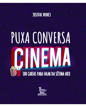 PUXA CONVERSA CINEMA: 100 CARTAS PARA FALAR DA SÉTIMA ARTE
