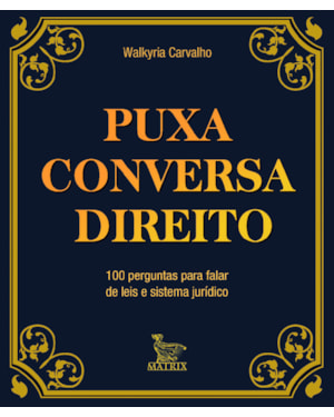PUXA CONVERSA DIREITO: 100 PERGUNTAS PARA FALAR DE LEIS E SISTEMA JURÍDICO