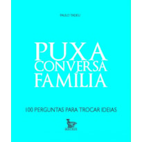 PUXA CONVERSA - FAMÍLIA