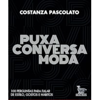 PUXA CONVERSA MODA: 100 PERGUNTAS PARA FALAR DE ESTILO, GOSTOS E HÁBITOS