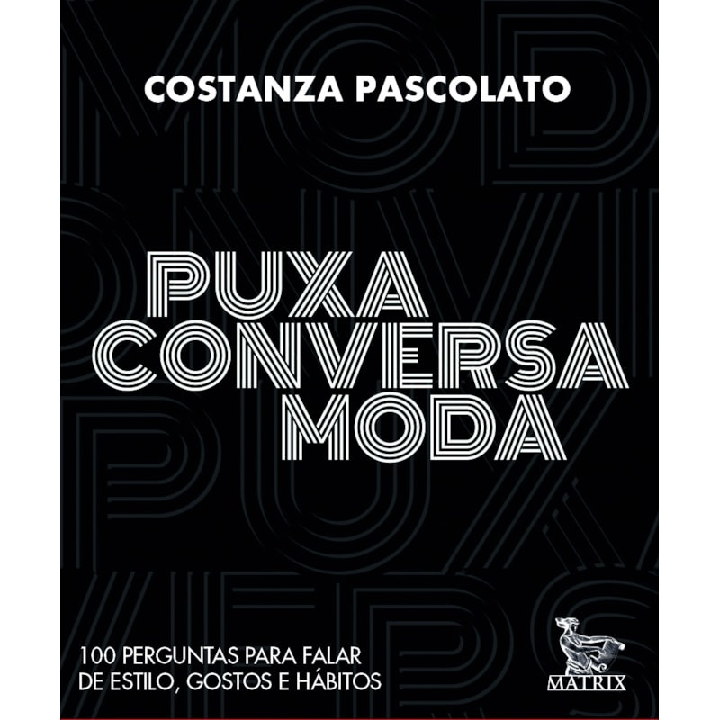 PUXA CONVERSA MODA: 100 PERGUNTAS PARA FALAR DE ESTILO, GOSTOS E HÁBITOS