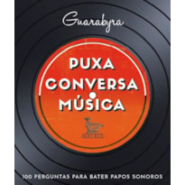 PUXA CONVERSA MÚSICA: 100 PERGUNTAS PARA BATER PAPOS SONOROS