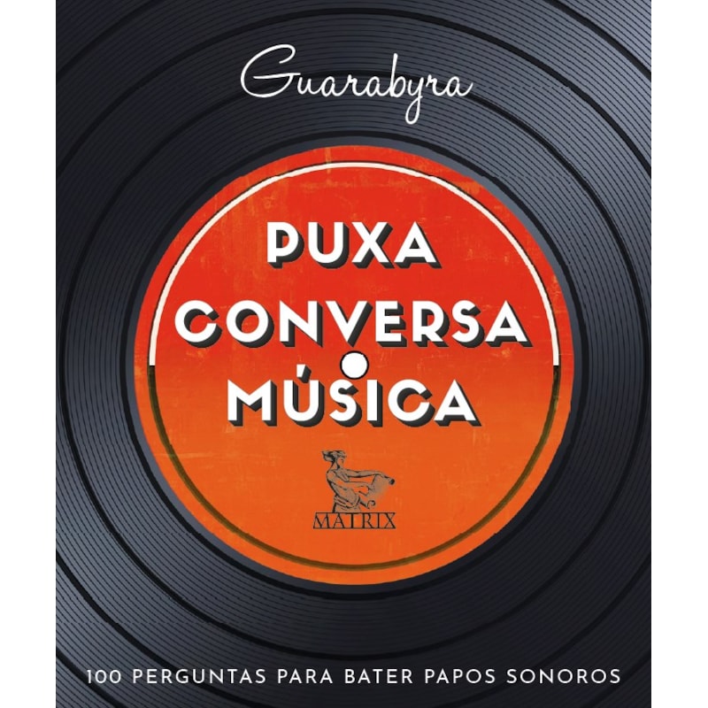 PUXA CONVERSA MÚSICA: 100 PERGUNTAS PARA BATER PAPOS SONOROS