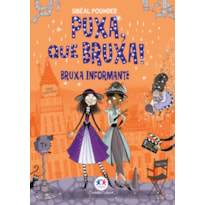 PUXA, QUE BRUXA! - BRUXA INFORMANTE - LIVRO 5