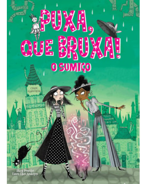 PUXA, QUE BRUXA! - O SUMIÇO - LIVRO 2