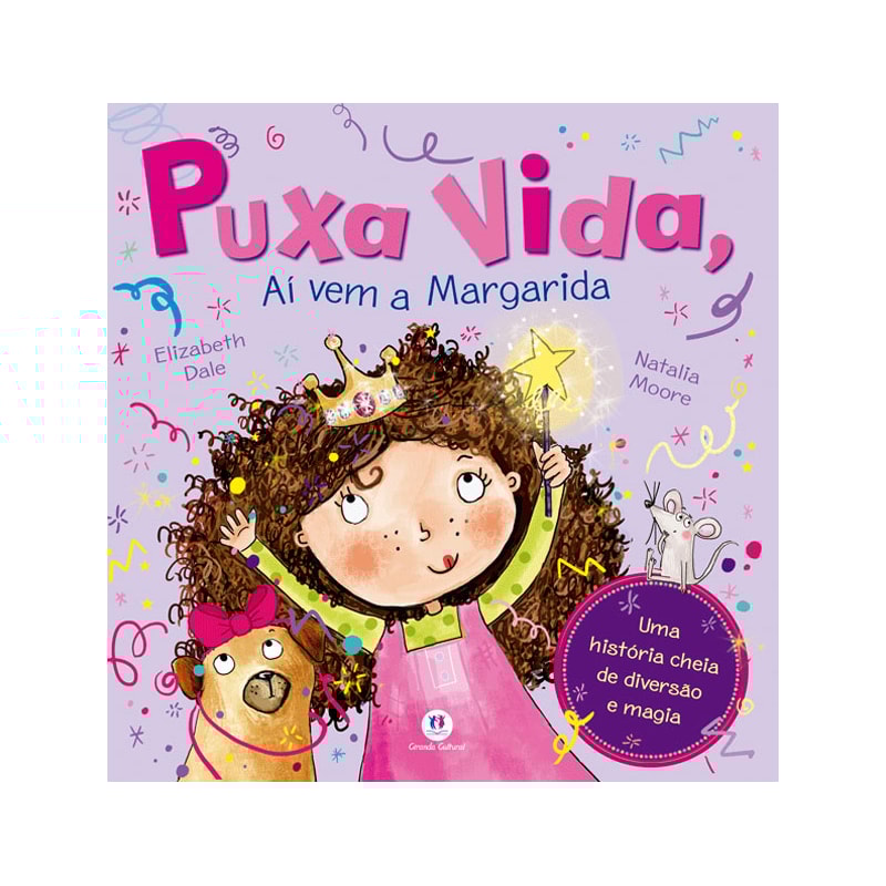 PUXA VIDA, AÍ VEM A MARGARIDA - UMA HISTÓRIA CHEIA DE DIVERSÃO E MAGIA