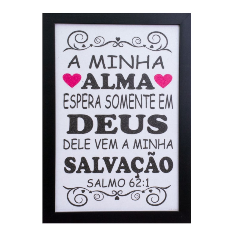 QUADRO 24X34CM MOLDURA PRETA MINHA ALMA ESPERA SOMENTE EM DEUS DELE VEM A MINHA SALVAÇÃO - SALMO 62:1