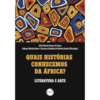 QUAIS HISTÓRIAS CONHECEMOS DA ÁFRICA?:LITERATURA E ARTE