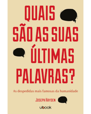 QUAIS SÃO AS SUAS ÚLTIMAS PALAVRAS? AS DESPEDIDAS MAIS FAMOSAS DA HUMANIDADE