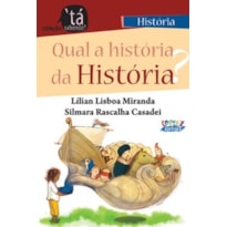 QUAL A HISTÓRIA DA HISTÓRIA?