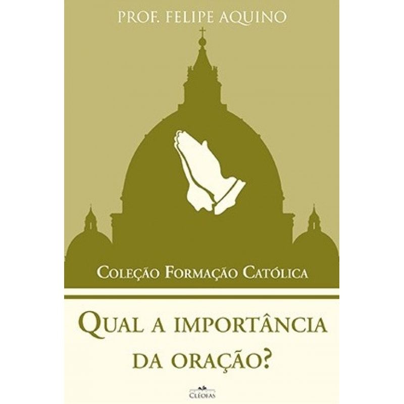 QUAL A IMPORTÂNCIA DA ORAÇÃO - COLEÇÃO FORMACAO CATOLICA 2