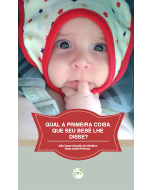QUAL A PRIMEIRA COISA QUE SEU BEBÊ LHE DISSE?