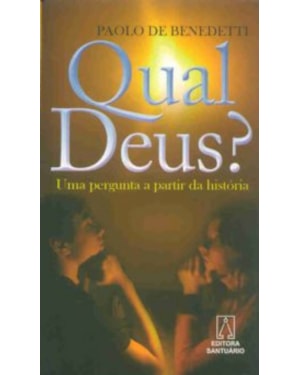 QUAL DEUS? - UMA PERGUNTA A PARTIR DA HISTORIA