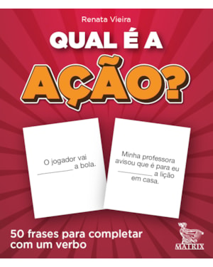 QUAL É A AÇÃO?: 50 FRASES PARA COMPLETAR COM UM VERBO.