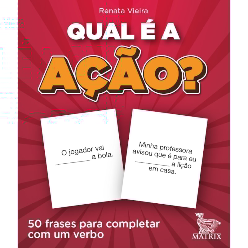 QUAL É A AÇÃO?: 50 FRASES PARA COMPLETAR COM UM VERBO.