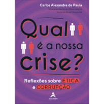 Qual é a nossa crise?: reflexões sobre ética e corrupção