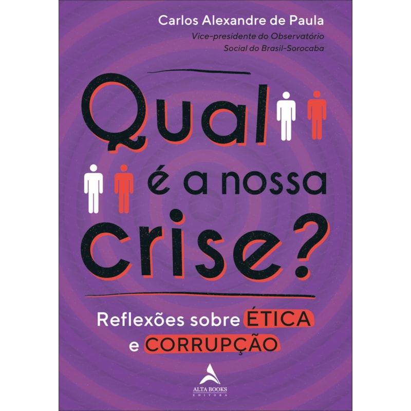 Qual é a nossa crise?: reflexões sobre ética e corrupção