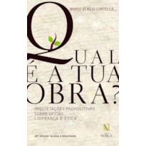QUAL É A TUA OBRA?: INQUIETAÇÕES PROPOSITIVAS SOBRE GESTÃO, LIDERANÇA E ÉTICA