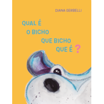 Qual é o bicho, que bicho que é?