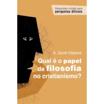 QUAL É O PAPEL DA FILOSOFIA NO CRISTIANISMO?
