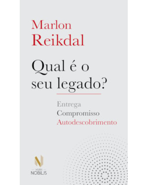 QUAL É O SEU LEGADO?: COMPROMISSO, ENTREGA E AUTODESCOBRIMENTO