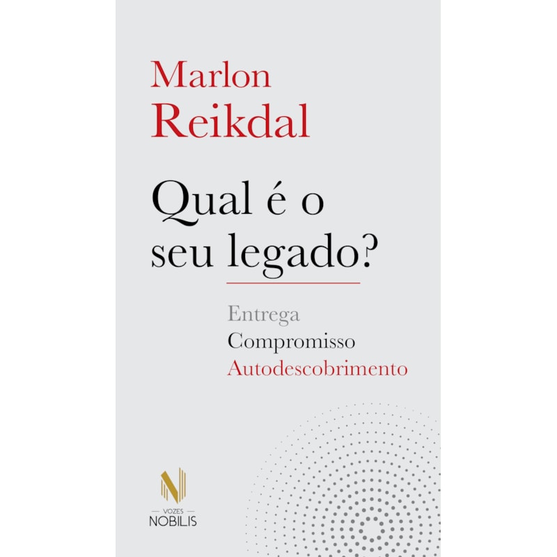 QUAL É O SEU LEGADO?: COMPROMISSO, ENTREGA E AUTODESCOBRIMENTO