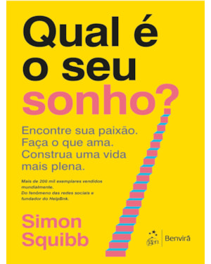 QUAL É O SEU SONHO? ENCONTRE SUA PAIXÃO. FAÇA O QUE AMA. CONSTRUA UMA VIDA MAIS PLENA