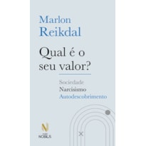 Qual é o seu valor?: Sociedade - Narcisismo - Autodescobrimento