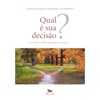 QUAL É SUA DECISÃO?: COMO FAZER ESCOLHAS COM CONFIANÇA E CLAREZA