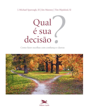 QUAL É SUA DECISÃO?: COMO FAZER ESCOLHAS COM CONFIANÇA E CLAREZA