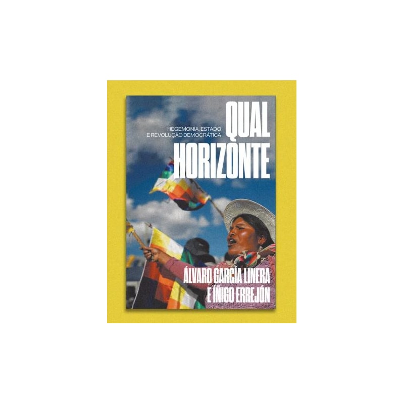 QUAL HORIZONTE: HEGEMONIA, ESTADO E REVOLUÇÃO DEMOCRÁTICA