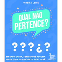 QUAL NÃO PERTENCE?: EM CADA CARTA, TEM SEMPRE ALGUMA COISA FORA DO CONJUNTO, QUAL SERÁ?