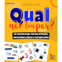 QUAL NÃO TEM PAR?: 40 CARTAS PARA TESTAR ATENÇÃO, RACIOCÍNIO LÓGICO E VOCABULÁRIO