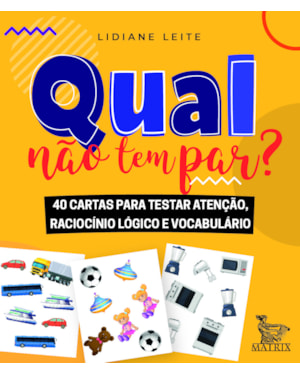 QUAL NÃO TEM PAR?: 40 CARTAS PARA TESTAR ATENÇÃO, RACIOCÍNIO LÓGICO E VOCABULÁRIO