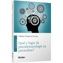 Qual o lugar da psicofarmacologia na psicanálise?