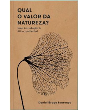 QUAL O VALOR DA NATUREZA? -UMA INTRODUÇÃO À ÉTICA AMBIENTAL